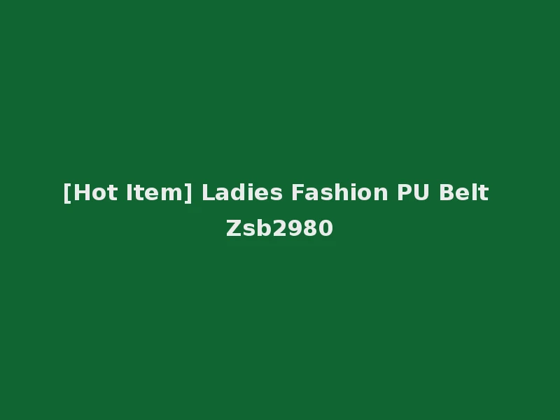 [Hot Item] Ladies Fashion PU Belt Zsb2980