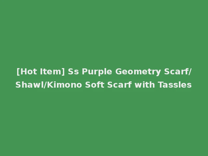 [Hot Item] Ss Purple Geometry Scarf/Shawl/Kimono Soft Scarf with Tassles