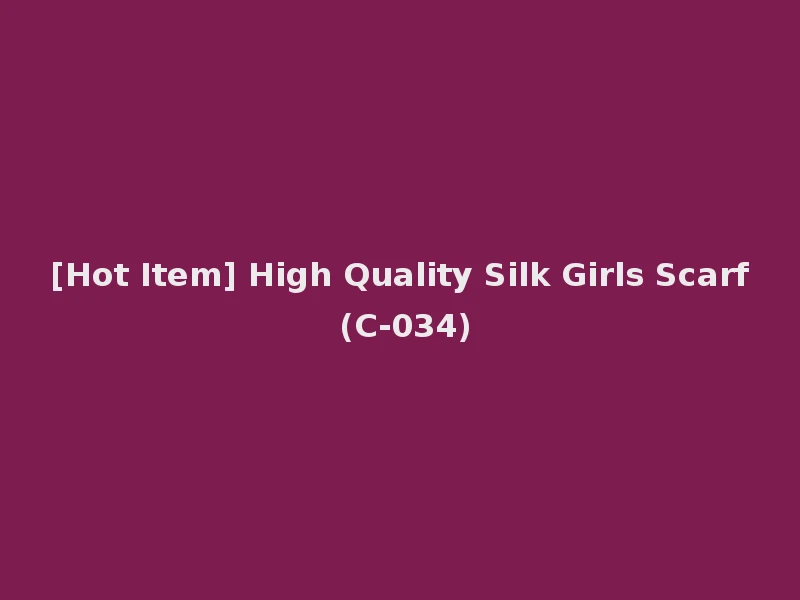 [Hot Item] High Quality Silk Girls Scarf (C-034)