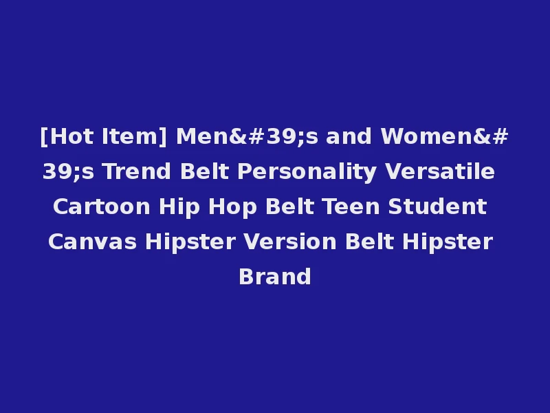 [Hot Item] Men's and Women's Trend Belt Personality Versatile Cartoon Hip Hop Belt Teen Student Canvas Hipster Version Belt Hipster Brand