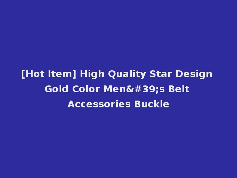 [Hot Item] High Quality Star Design Gold Color Men's Belt Accessories Buckle