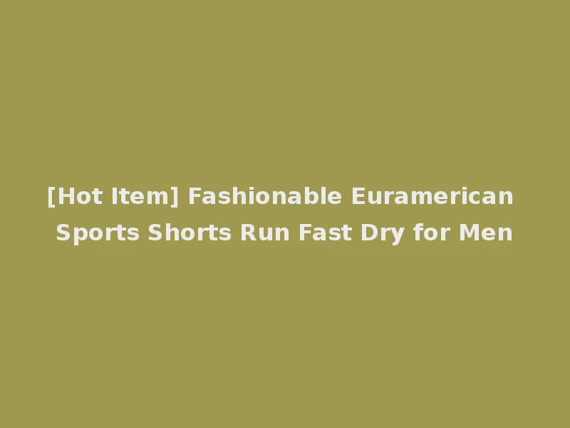 [Hot Item] Fashionable Euramerican Sports Shorts Run Fast Dry for Men