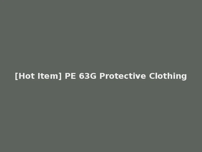 [Hot Item] PE 63G Protective Clothing