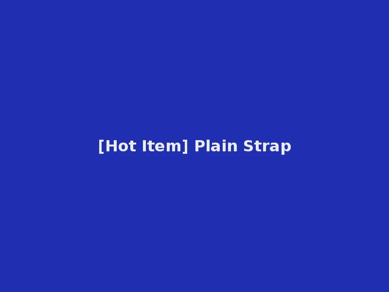 [Hot Item] Plain Strap