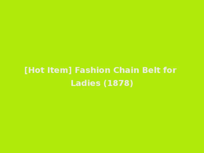 [Hot Item] Fashion Chain Belt for Ladies (1878)