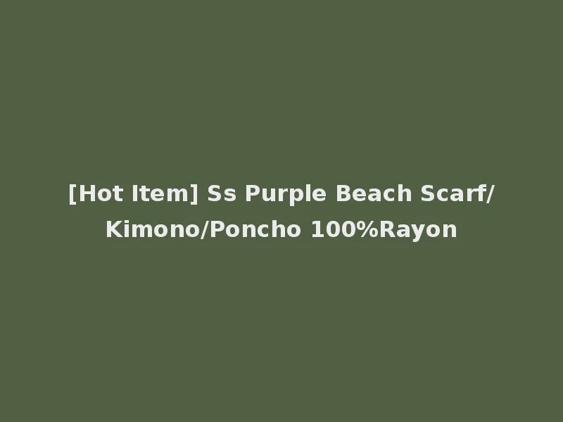 [Hot Item] Ss Purple Beach Scarf/Kimono/Poncho 100%Rayon