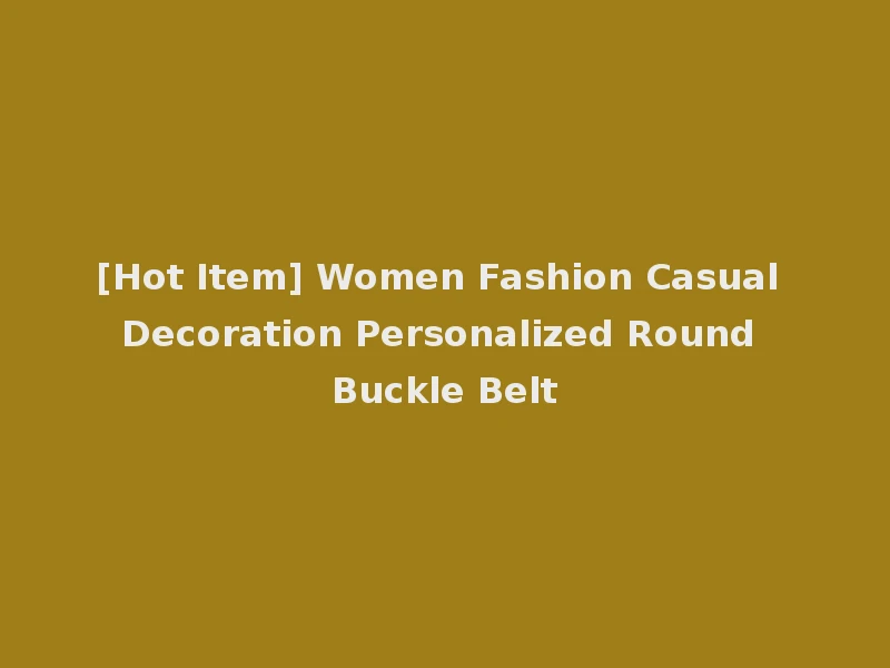 [Hot Item] Women Fashion Casual Decoration Personalized Round Buckle Belt
