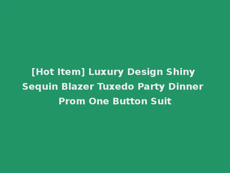 [Hot Item] Luxury Design Shiny Sequin Blazer Tuxedo Party Dinner Prom One Button Suit