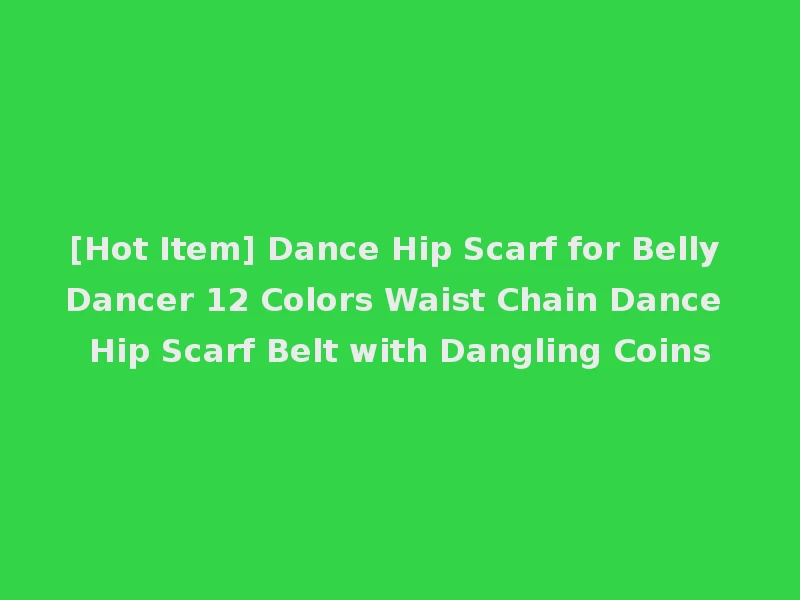 [Hot Item] Dance Hip Scarf for Belly Dancer 12 Colors Waist Chain Dance Hip Scarf Belt with Dangling Coins