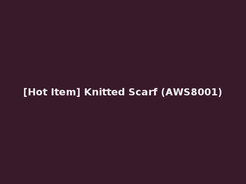 [Hot Item] Knitted Scarf (AWS8001)