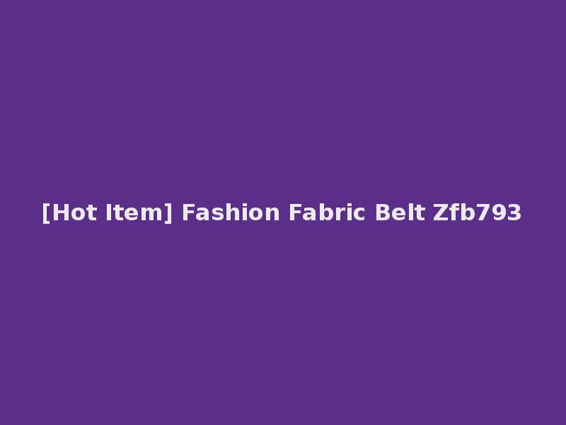 [Hot Item] Fashion Fabric Belt Zfb793