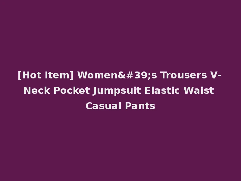 [Hot Item] Women's Trousers V-Neck Pocket Jumpsuit Elastic Waist Casual Pants