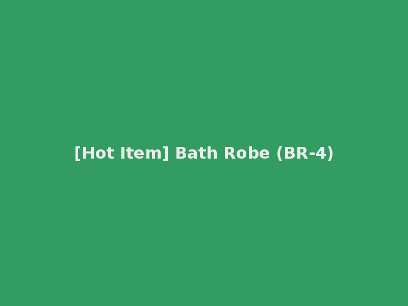 [Hot Item] Bath Robe (BR-4)