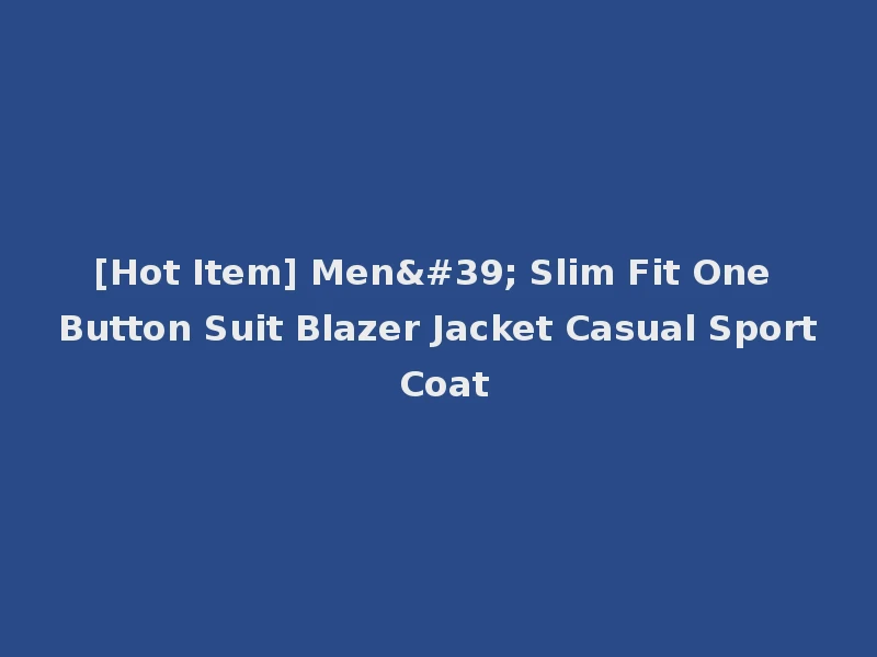 [Hot Item] Men' Slim Fit One Button Suit Blazer Jacket Casual Sport Coat