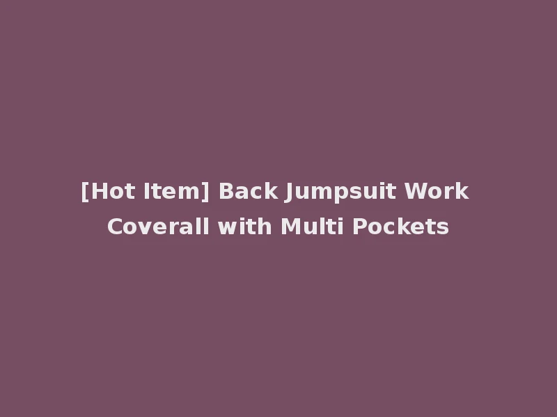 [Hot Item] Back Jumpsuit Work Coverall with Multi Pockets