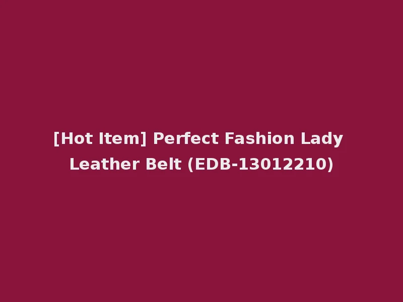 [Hot Item] Perfect Fashion Lady Leather Belt (EDB-13012210)