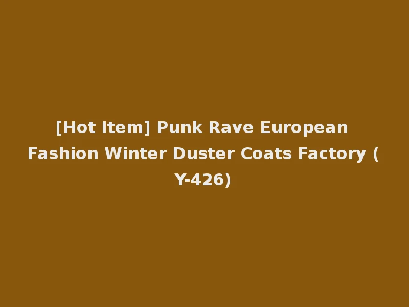 [Hot Item] Punk Rave European Fashion Winter Duster Coats Factory (Y-426)