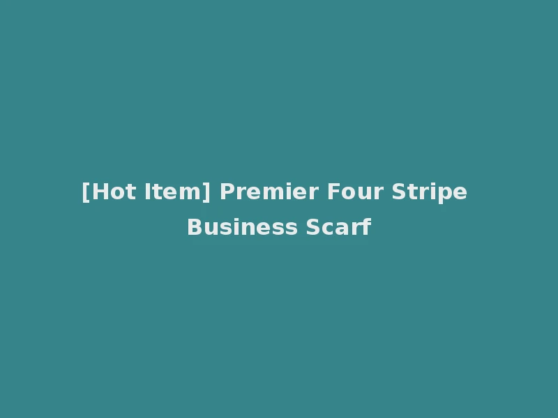 [Hot Item] Premier Four Stripe Business Scarf