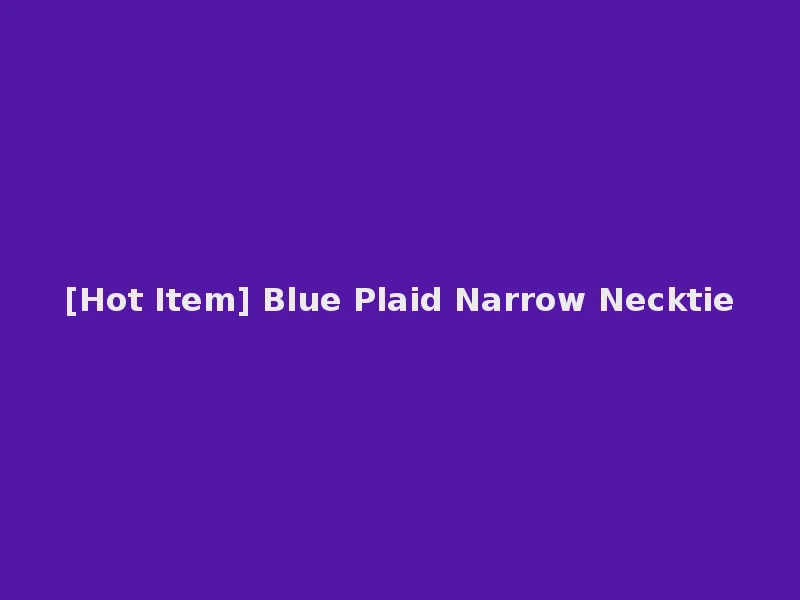 [Hot Item] Blue Plaid Narrow Necktie