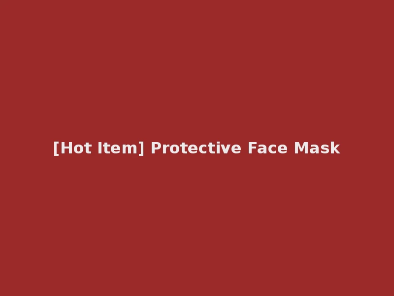 [Hot Item] Protective Face Mask