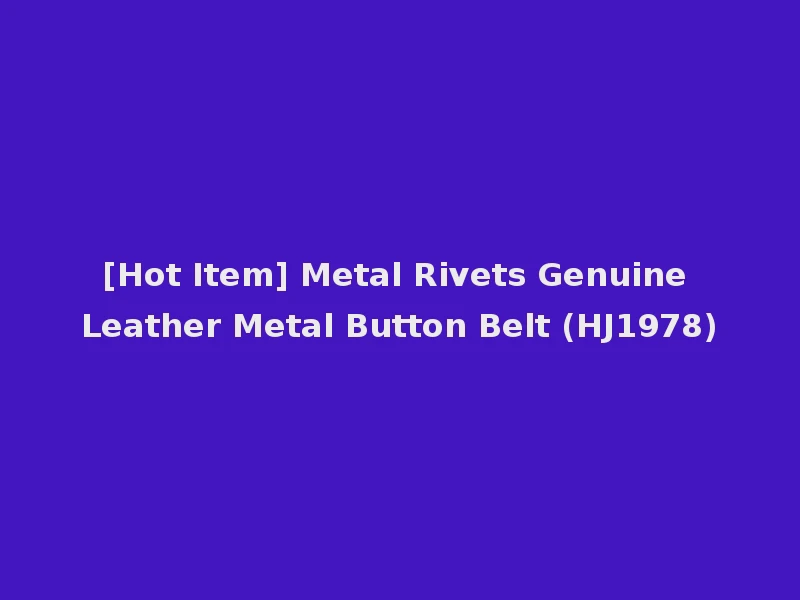 [Hot Item] Metal Rivets Genuine Leather Metal Button Belt (HJ1978)