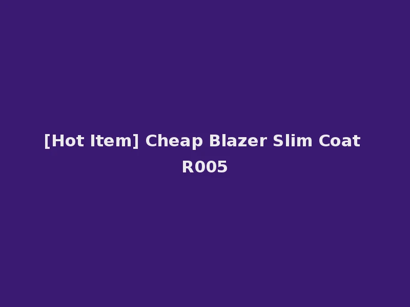 [Hot Item] Cheap Blazer Slim Coat R005