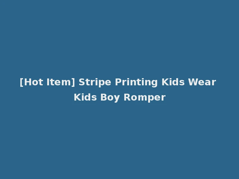 [Hot Item] Stripe Printing Kids Wear Kids Boy Romper
