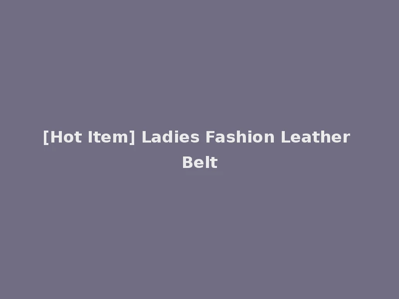 [Hot Item] Ladies Fashion Leather Belt