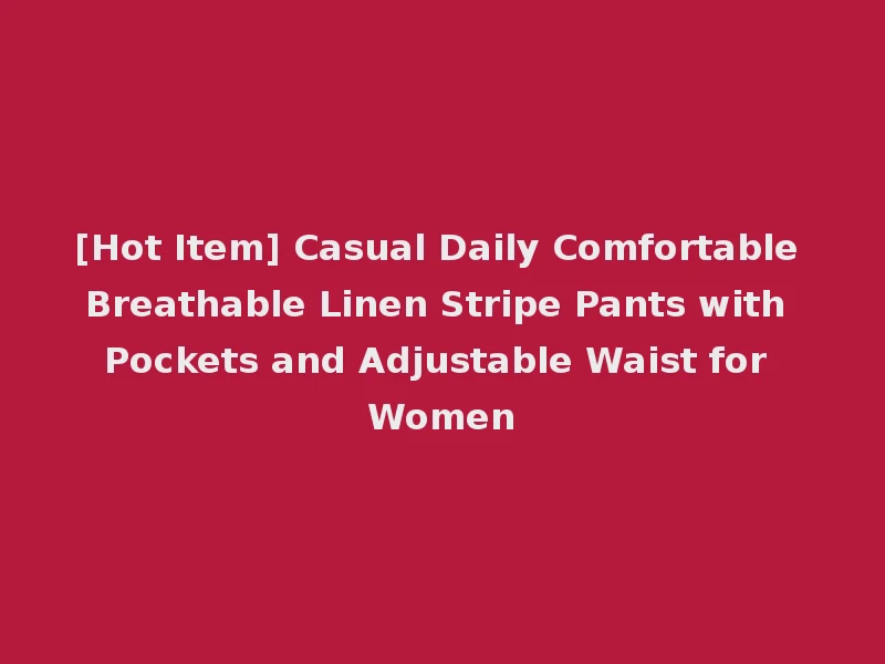 [Hot Item] Casual Daily Comfortable Breathable Linen Stripe Pants with Pockets and Adjustable Waist for Women