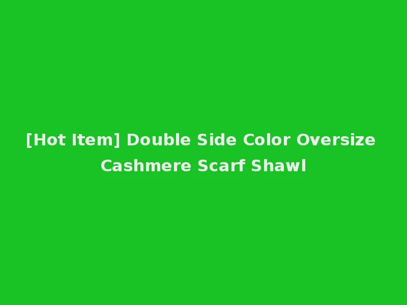 [Hot Item] Double Side Color Oversize Cashmere Scarf Shawl