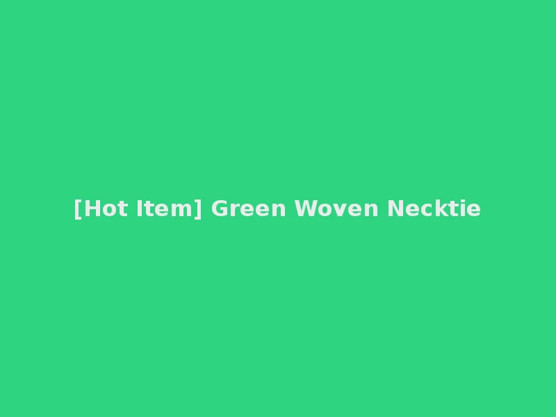 [Hot Item] Green Woven Necktie