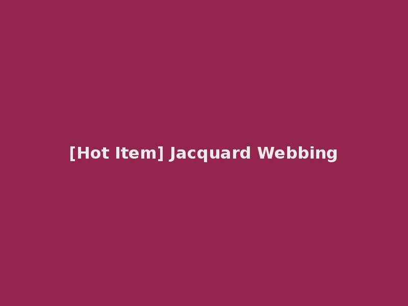 [Hot Item] Jacquard Webbing