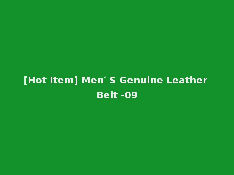 [Hot Item] Men′ S Genuine Leather Belt -09