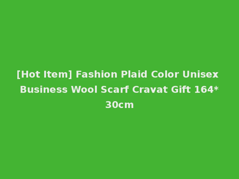 [Hot Item] Fashion Plaid Color Unisex Business Wool Scarf Cravat Gift 164*30cm