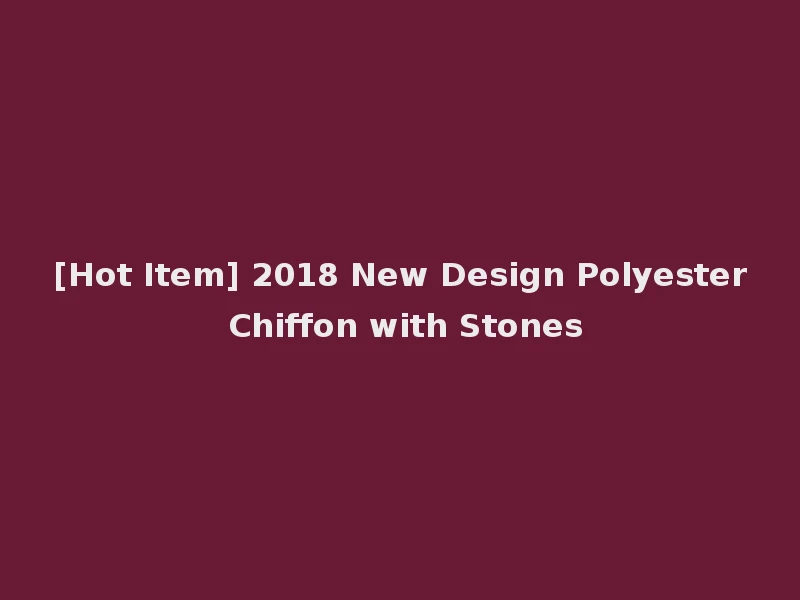 [Hot Item] 2018 New Design Polyester Chiffon with Stones