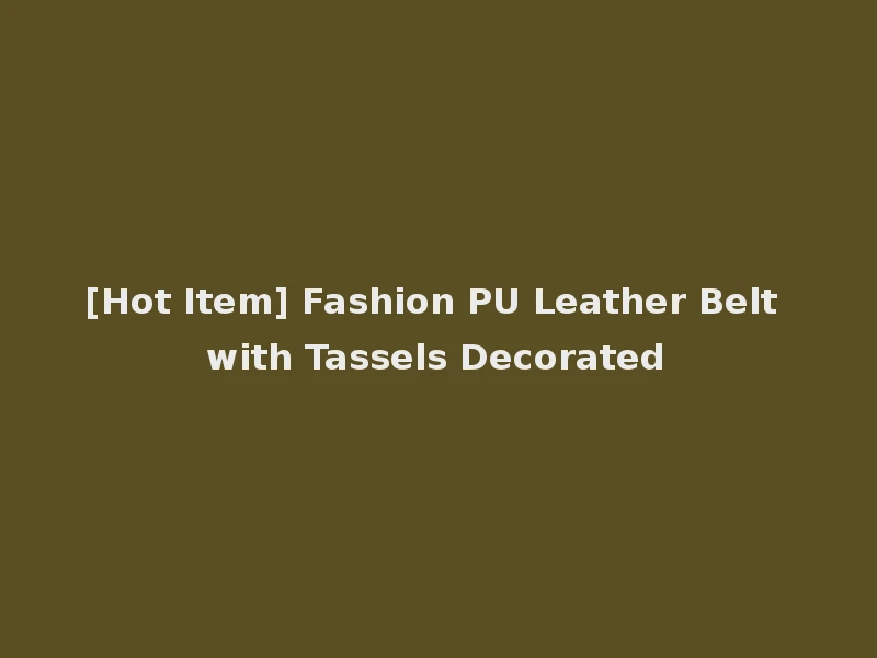 [Hot Item] Fashion PU Leather Belt with Tassels Decorated
