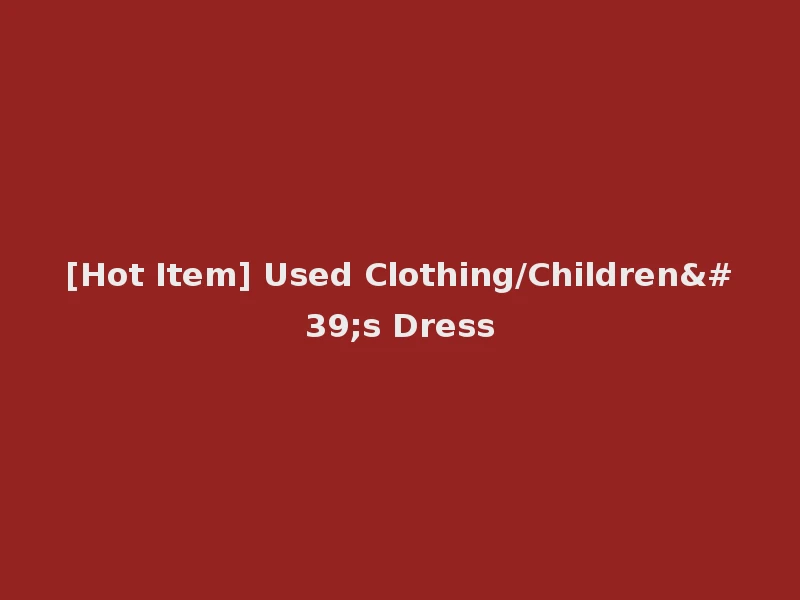 [Hot Item] Used Clothing/Children's Dress