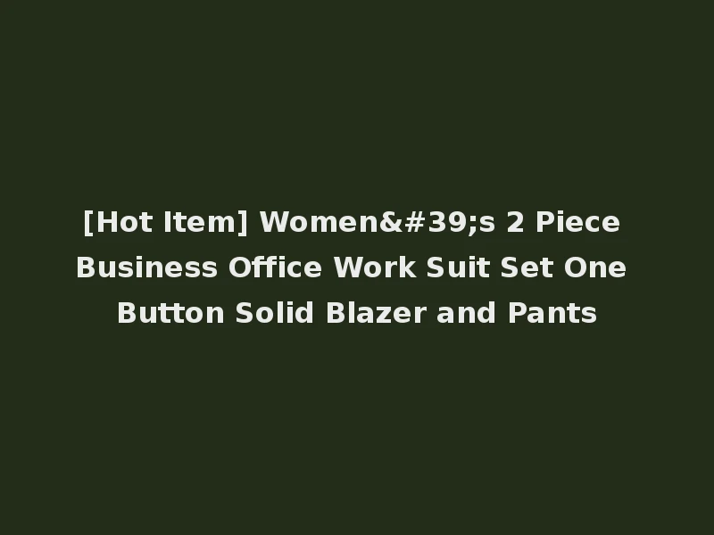 [Hot Item] Women's 2 Piece Business Office Work Suit Set One Button Solid Blazer and Pants