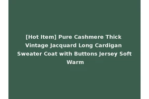 [Hot Item] Pure Cashmere Thick Vintage Jacquard Long Cardigan Sweater Coat with Buttons Jersey Soft Warm