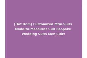 [Hot Item] Customized Mtm Suits Made-to-Measures Suit Bespoke Wedding Suits Men Suits
