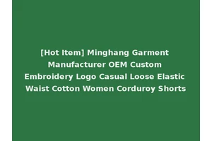 [Hot Item] Minghang Garment Manufacturer OEM Custom Embroidery Logo Casual Loose Elastic Waist Cotton Women Corduroy Shorts