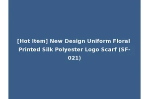 [Hot Item] New Design Uniform Floral Printed Silk Polyester Logo Scarf (SF-021)
