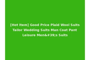 [Hot Item] Good Price Plaid Wool Suits Tailor Wedding Suits Man Coat Pant Leisure Men's Suits