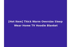 [Hot Item] Thick Warm Oversize Sleep Wear Home TV Hoodie Blanket