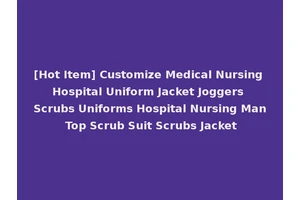 [Hot Item] Customize Medical Nursing Hospital Uniform Jacket Joggers Scrubs Uniforms Hospital Nursing Man Top Scrub Suit Scrubs Jacket