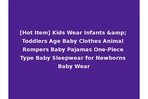 [Hot Item] Kids Wear Infants &amp; Toddlers Age Baby Clothes Animal Rompers Baby Pajamas One-Piece Type Baby Sleepwear for Newborns Baby Wear