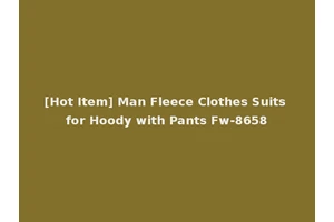 [Hot Item] Man Fleece Clothes Suits for Hoody with Pants Fw-8658