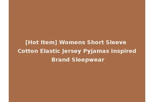 [Hot Item] Womens Short Sleeve Cotton Elastic Jersey Pyjamas Inspired Brand Sleepwear