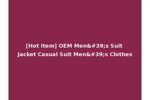 [Hot Item] OEM Men's Suit Jacket Casual Suit Men's Clothes