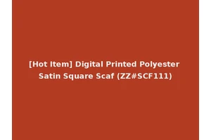 [Hot Item] Digital Printed Polyester Satin Square Scaf (ZZ#SCF111)